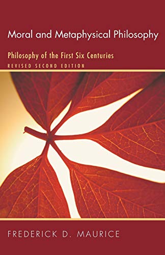 Moral and Metaphysical Philosophy: Philosophy of the First Six Centuries, Revised Second Edition