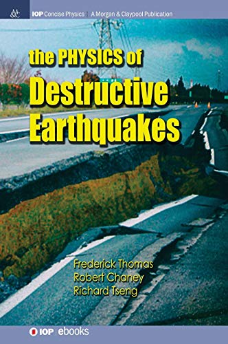 The Physics of Destructive Earthquakes (Iop Concise Physics)