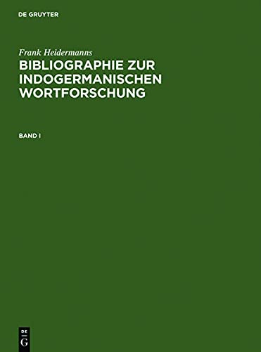 Bibliographie zur indogermanischen Wortforschung, 3 Bde. m. CD-ROM: Word Formation, Etymology, Onomasiology, and Loanword Strata of the Ancient and ... in systematischen Publikationen ab 1800