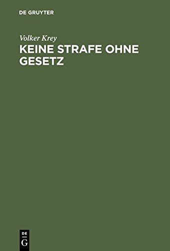 Keine Strafe ohne Gesetz: Einführung in die Dogmengeschichte des Satzes nullum crimen, nulla poena sine lege