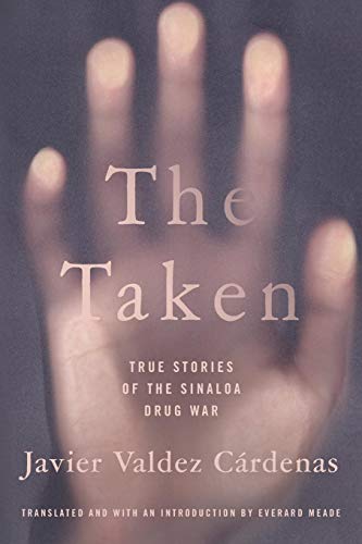 The Taken: True Stories of the Sinaloa Drug War