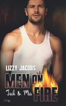 Men on Fire: Jack & Mia (L.A. Firefighter Reihe, Band 2)