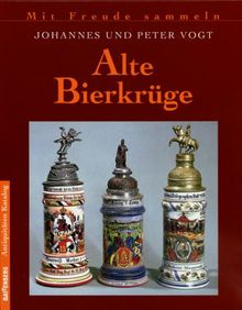 Alte Bierkrüge von Vogt, Johannes, Vogt, Peter | Buch | Zustand sehr gut