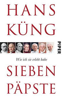 Sieben Päpste: Wie ich sie erlebt habe