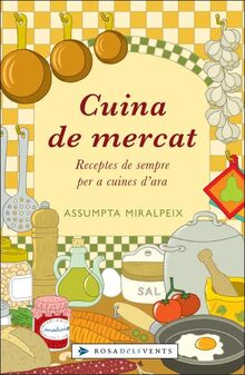 Cuina de mercat : receptes de sempre per a cuines d'ara (ACTUALITAT, Band 136091)