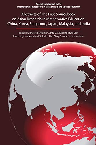 Abstracts of The First Sourcebook on Asian Research in Mathematics Education: China, Korea, Singapore, Japan, Malaysia and India (International Sourcebooks in Mathematics and Science Education)