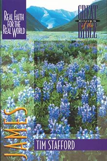 James: Real Faith for the Real World (Great Books of the Bible)