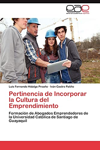 Pertinencia de Incorporar la Cultura del Emprendimiento: Formación de Abogados Emprendedores de la Universidad Católica de Santiago de Guayaquil