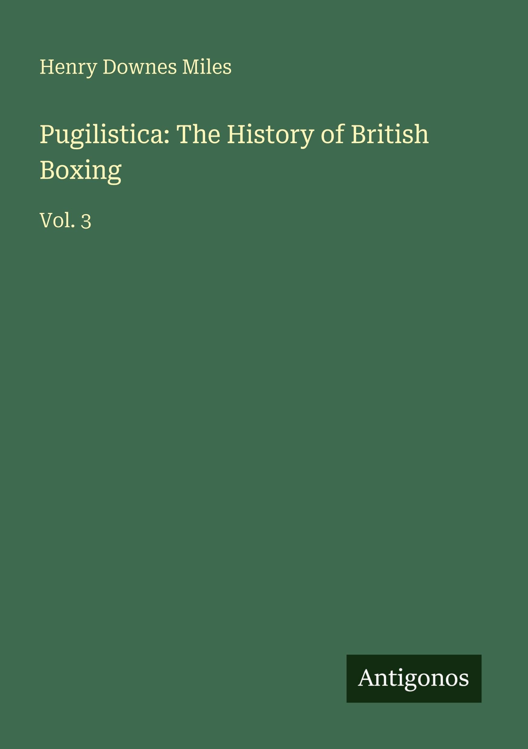 Pugilistica: The History of British Boxing: Vol. 3