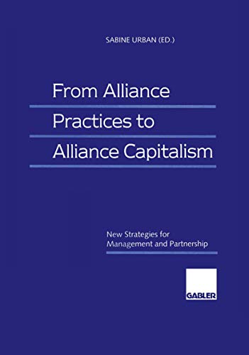 From Alliance Practices to Alliance Capitalism: New Strategies for Management and Partnership (in Englischer Sprache) (Europe's economic future)