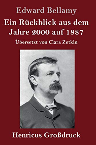Ein Rückblick aus dem Jahre 2000 auf 1887 (Großdruck): Übersetzt von Clara Zetkin