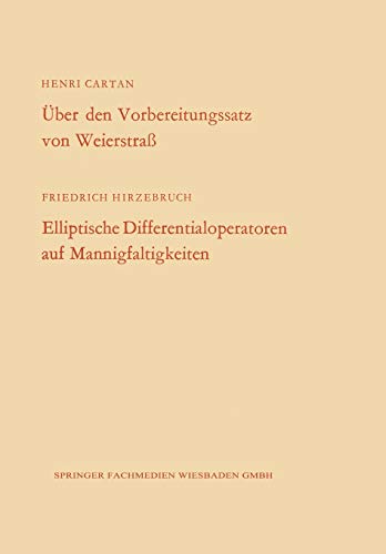 Über den Vorbereitungssatz von Weierstraß / Elliptische Differentialoperatoren auf Mannigfaltigkeiten (Arbeitsgemeinschaft für Forschung des Landes ... Landes Nordrhein-Westfalen, 157, Band 157)