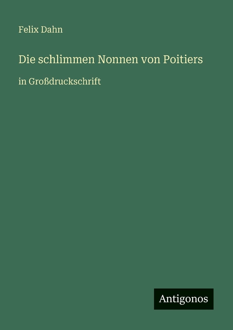 Die schlimmen Nonnen von Poitiers: in Großdruckschrift
