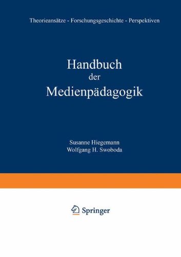 Handbuch der Medienpädagogik: Theorieansätze - Traditionen - Praxisfelder - Forschungsperspektiven (German Edition)
