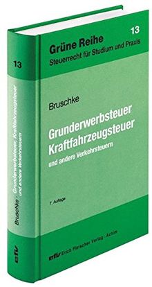 Grunderwerbsteuer, Kraftfahrzeugsteuer und andere Verkehrsteuern (Grüne Reihe)