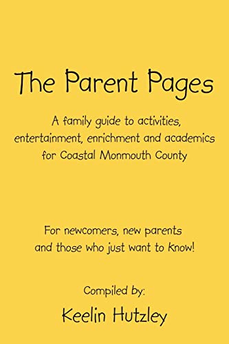 The Parent Pages: A Family Guide to activities, entertainment, enrichment and academics for Coastal Monmouth County