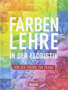 Farbenlehre in in der Floristik: Von der Theorie zur Praxis