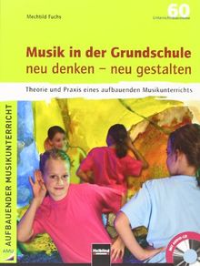 Musik in der Grundschule neu denken - neu gestalten, m. Audio-CD