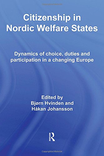 Citizenship in Nordic Welfare States: Dynamics of Choice, Duties and Participation in a Changing Europe (Routledge Advances in European Politics, Band 46)