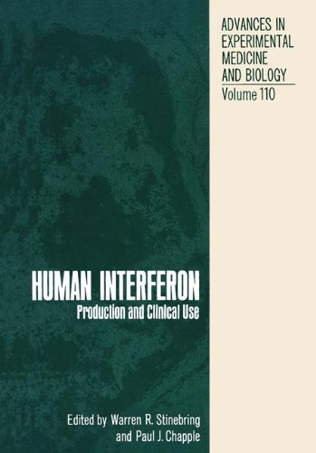 Human Interferon: Production And Clinical Use (Advances In Experimental Medicine And Biology)