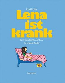 Lena ist krank: Eine Geschichte nicht nur für kranke Kinder