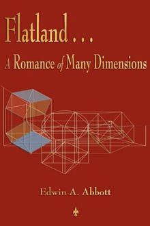 Flatland: A Romance of Many Dimensions