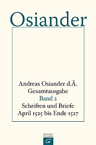 Gesamtausgabe, Band 2: Schriften und Briefe April 1525 bis Ende 1527