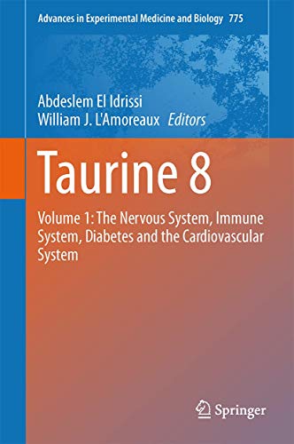 Taurine 8: Volume 1: The Nervous System, Immune System, Diabetes and the Cardiovascular System (Advances in Experimental Medicine and Biology, 775, Band 775)