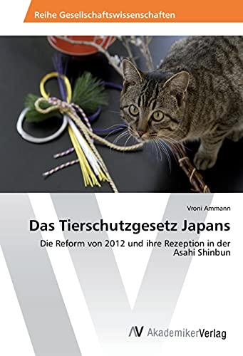 Das Tierschutzgesetz Japans: Die Reform von 2012 und ihre Rezeption in der Asahi Shinbun