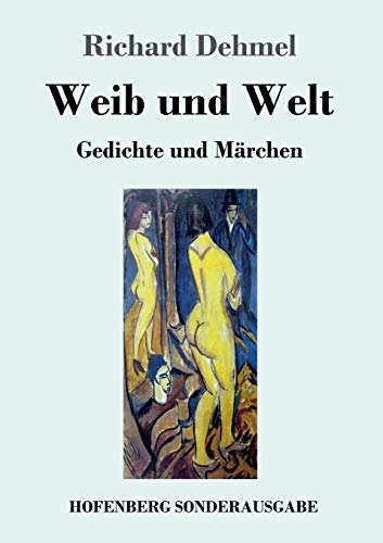 Weib und Welt: Gedichte und Märchen