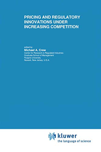 Pricing and Regulatory Innovations Under Increasing Competition (Topics in Regulatory Economics and Policy, 24, Band 24)