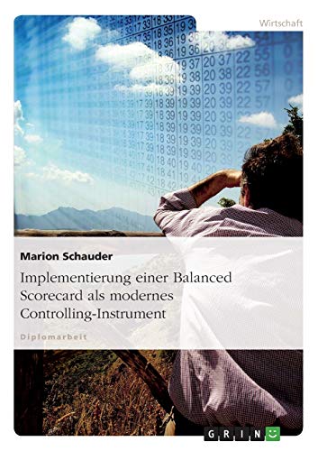 Implementierung einer Balanced Scorecard als modernes Controlling-Instrument: Diplomarbeit