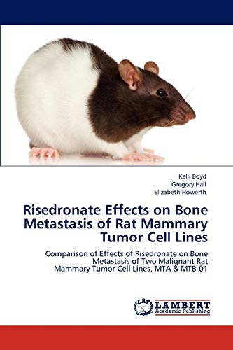 Risedronate Effects on Bone Metastasis of Rat Mammary Tumor Cell Lines: Comparison of Effects of Risedronate on Bone Metastasis of Two Malignant Rat Mammary Tumor Cell Lines, MTA & MTB-01