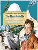 Alexander und Wilhelm - Die Humboldts: Das aufregende Leben der Gebrüder Alexander und Wilhelm von Humboldt