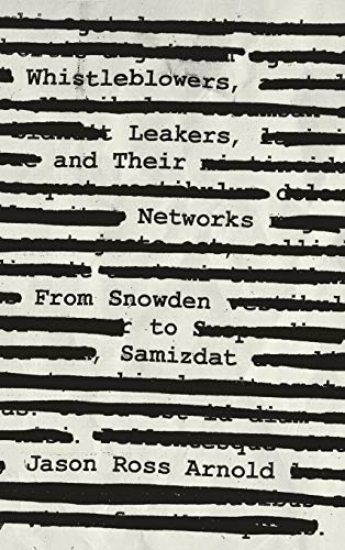 Whistleblowers, Leakers, and Their Networks: From Snowden to Samizdat (Security and Professional Intelligence Education, 32, Band 32)