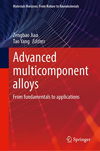 Advanced Multicomponent Alloys: From Fundamentals to Applications (Materials Horizons: From Nature to Nanomaterials)