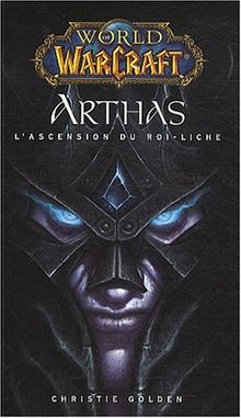 World of Warcraft. Arthas : l'ascension du roi Liche