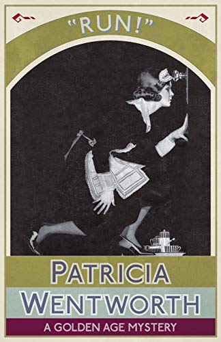 Patricia Wentworth Run!, A Golden Age Mystery