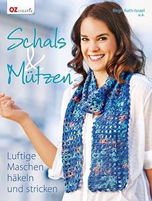 Schals & Mützen: Luftige Maschen häkeln und stricken