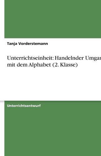 Unterrichtseinheit: Handelnder Umgang mit dem Alphabet (2. Klasse)