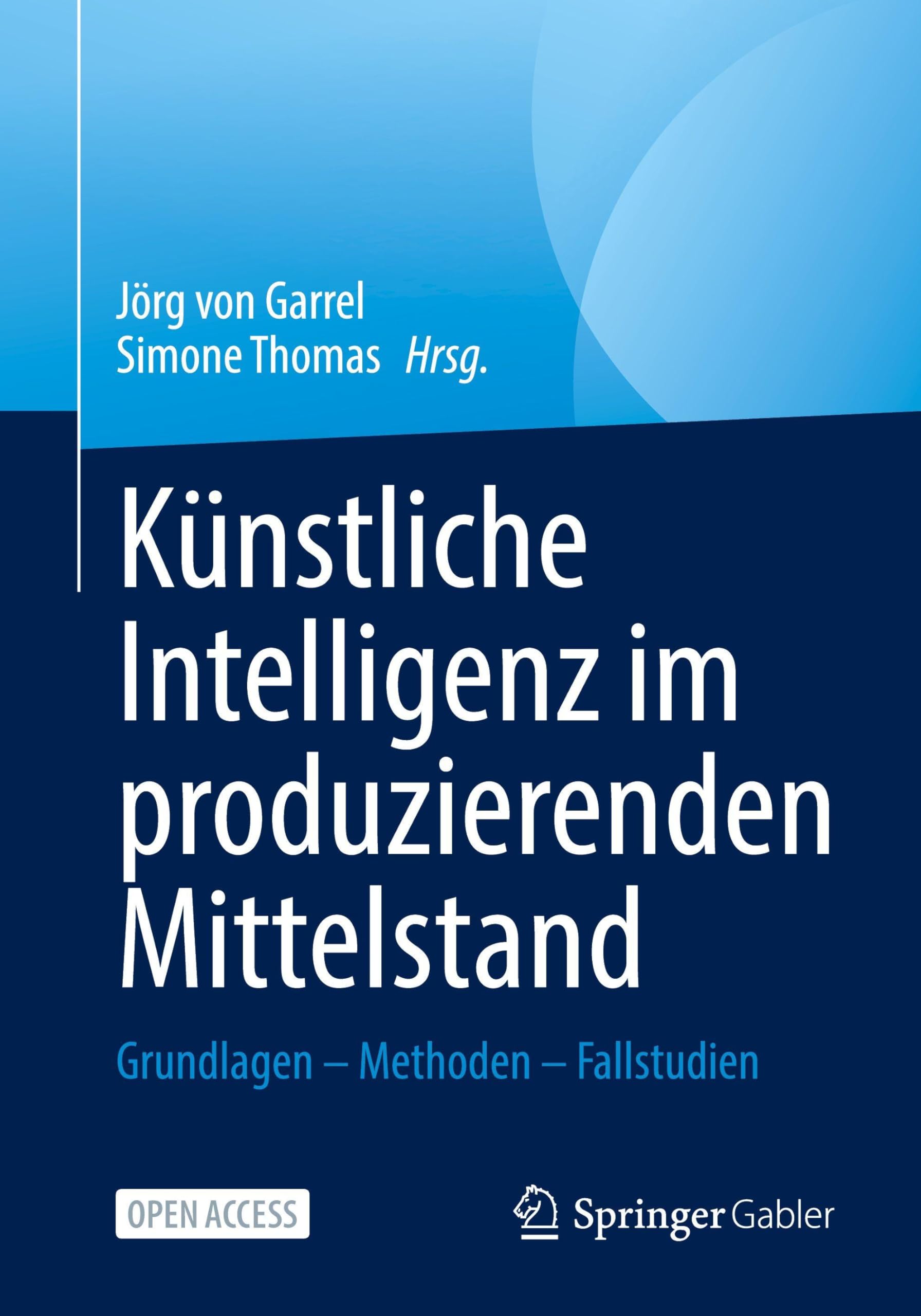 Künstliche Intelligenz im produzierenden Mittelstand: Grundlagen – Methoden – Fallstudien
