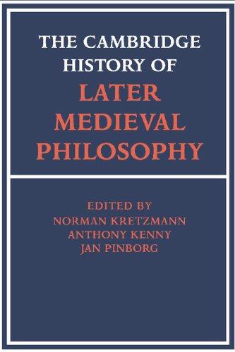 The Cambridge History of Later Medieval Philosophy: From the Rediscovery of Aristotle to the Disintegration of Scholasticism, 1100–1600