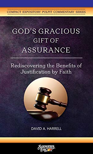 God's Gracious Gift of Assurance: Rediscovering the Benefits of Justification by Faith (Compact Expository Pulpit Commentary, Band 3)