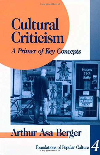 Cultural Criticism: A Primer of Key Concepts (Foundations of Popular Culture, Band 4)