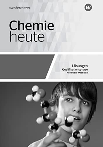 Chemie heute SII - Ausgabe 2022 für Nordrhein-Westfalen: Qualifikationsphase Lösungen: Sekundarstufe 2 - Ausgabe 2022