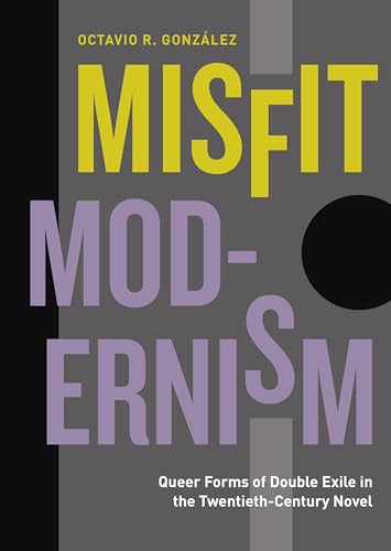 Misfit Modernism: Queer Forms of Double Exile in the Twentieth-Century Novel (Refiguring Modernism, 33, Band 33)