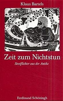 Zeit zum Nichtstun. Streiflichter aus der Antike