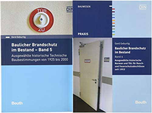 Baulicher Brandschutz im Bestand: 4 und 5: Paket: Band 4 und Band 5 Ausgewählte historische Normen und TGL für Rauch- und Feuerschutzabschlüsse seit ... von 1925 bis 2000 (Beuth Praxis)