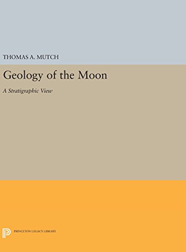 Geology of the Moon: A Stratigraphic View (Princeton Legacy Library)