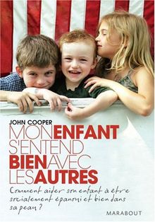 Mon enfant s'entend bien avec les autres : comment aider son enfant à être socialement épanoui et bien dans sa peau ?